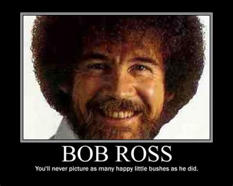 Bob Ross Funny Quotes. QuotesGram