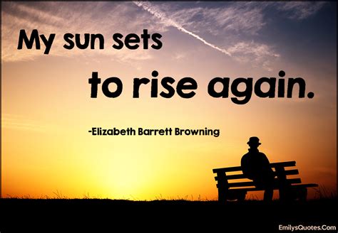 My sun sets to rise again | Popular inspirational quotes at EmilysQuotes