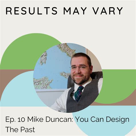 RMV 10 Mike Duncan: You Can Design The Past - Results May Vary Podcast ...