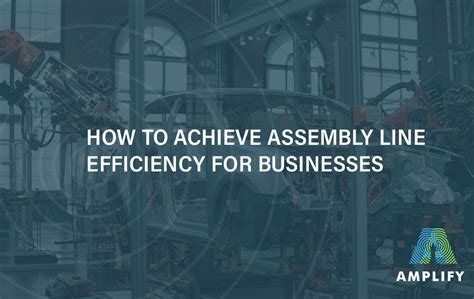 How To Achieve Assembly Line Efficiency for Businesses - Amplify Fort Worth