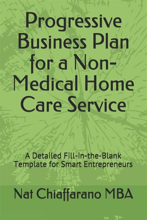 Buy Progressive Business Plan for a Non-Medical Home Care Service: A Detailed Fill-in-the-Blank ...