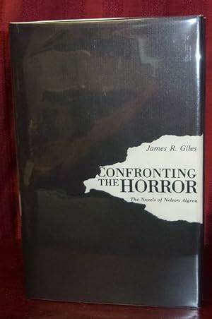 CONFRONTING THE HORROR: The Novels of Nelson Algren by (Algren, Nelson). Giles, James R.: Fine ...