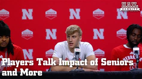 Nebraska Men's Basketball: Players Talk Impact of Seniors and More - YouTube