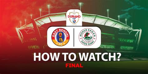 Durand Cup 2023 Final: Where and how to watch East Bengal vs Mohun ...