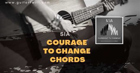 SIA - Courage To Change Chords For Guitar, Piano & Ukulele - Guitartwitt