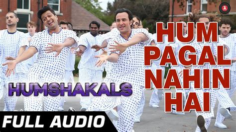 Hum Pagal Nahin Hai Full Audio | Humshakals | Saif & Ritiesh | Himesh Reshammiya - YouTube