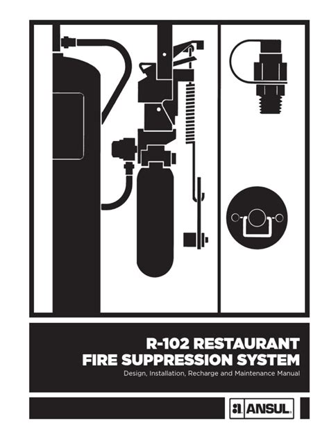 R-102 Restaurant Fire Suppression System: Design, Installation, Recharge and Maintenance Manual