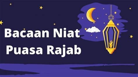 Niat Puasa Sunnah Bulan Rajab 1444 H, Bagaimana Hukum Puasa Rajab? Lengkap Doa dan Amalan ...