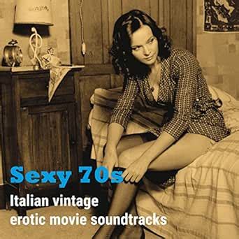 Sexy 70s (Italian Vintage Erotic Movie Soundtracks) by Various artists ...