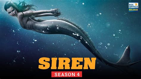 The Siren Season 4 Confirm Release Date & Final Plots - Box Office ...