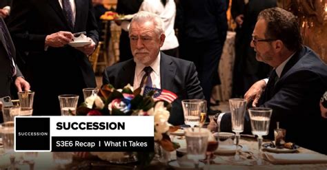 Succession | Season 3 Episode 6 Recap, 'What It Takes'