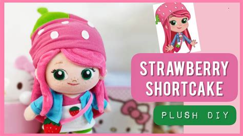 STRAWBERRY SHORTCAKE Plush Doll DIY | Berry in The Big City - YouTube