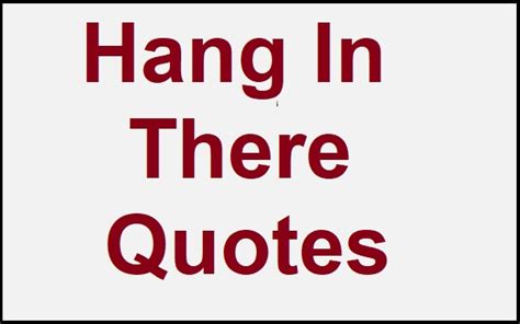 Famous Motivational Hang In There Quotes And Sayings - TIS Quotes