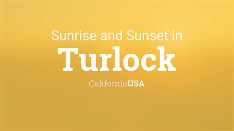 Sunrise and sunset times in Turlock