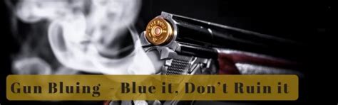 All Gun Bluing Techniques in One Place – How to Blue a Gun - Makerslegacy