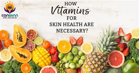 How vitamins for skin health are necessary? - Canwinn