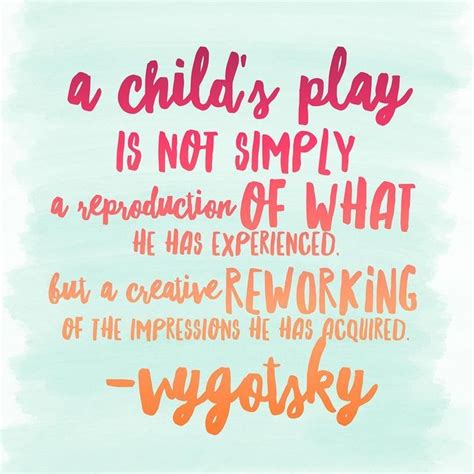 Vygotsky Theory Activities - Vygotsky Theory | Childcare quotes, Play quotes, Quotes for kids