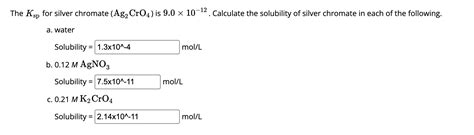 SOLVED: The Ksp for silver chromate (Ag2CrO4) is 9.0 × 10^-12 ...