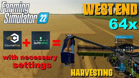 FS22 WestEnd 64x Map tests. Harvesting on a 1445 ha field, using Courseplay and Autodrive - YouTube