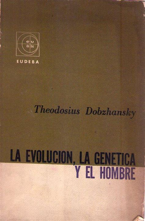 LA EVOLUCION, LA GENETICA Y EL HOMBRE by Dobzhansky, Theodosius: Buen ...