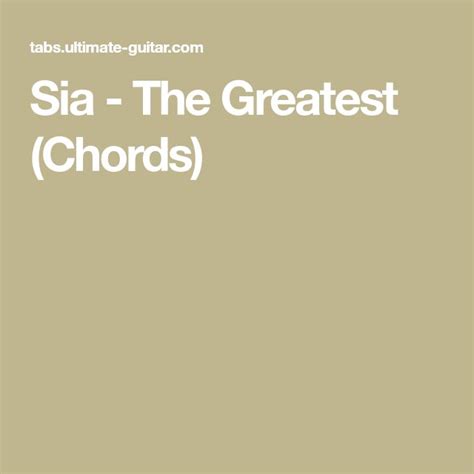 Sia - The Greatest (Chords) | Sia the greatest, Greatful, Greats