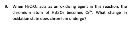 Solved 9. When H2CrO4 acts as an oxidizing agent in this | Chegg.com