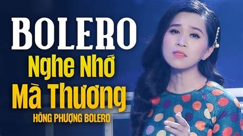 Siêu Phẩm Trữ Tình Bolero Đáng Nghe Nhất 2023 - Hồng Phượng | Giọng Ca NGHE MÀ THƯƠNG NHỚ - YouTube