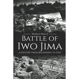 World War 2 Battles: Battle of Iwo Jima - World War II : A History from Beginning to End (Series ...