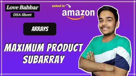 Maximum Product Subarray | Array | Love Babbar DSA Sheet | Amazon🔥 - YouTube