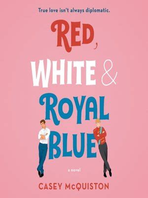 Red, White & Royal Blue by Casey McQuiston · OverDrive: ebooks ...