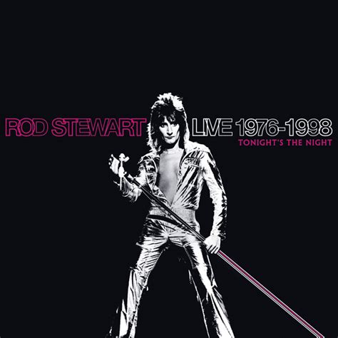 Rod Stewart: Live 1976-1998: Tonight’s the Night - American Songwriter