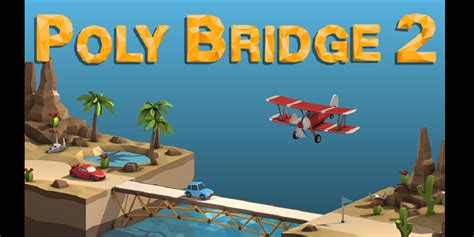 Poly Bridge 2 Extends Onto Steam and Epic Games Store