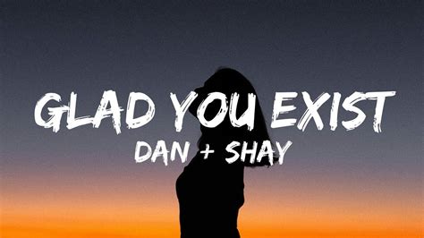 Glad you exist - Dan + Shay ( Lyrics ) | Dan & shay, Lyrics, Shay