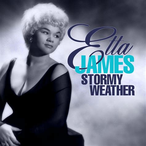 Stormy Weather, Etta James - Qobuz