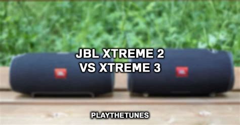 JBL Xtreme 2 vs. Xtreme 3: Which Should You Buy?