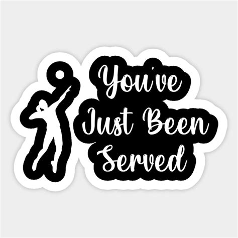 You've Just Been Served Volleyball - Youve Just Been Served - Sticker ...