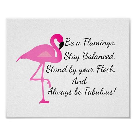 Be a Flamingo Poster | Zazzle.com | Flamingos quote, Flamingo pictures, Flamingo