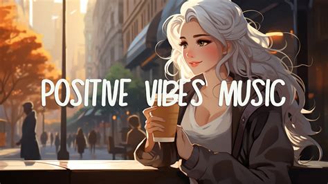 Positive Vibes Music 🍂 Morning music for positive energy ~ morning ...