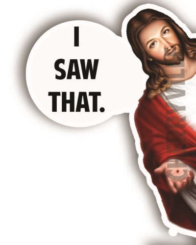 Jesus I Saw That funny decal 5" tall | eBay