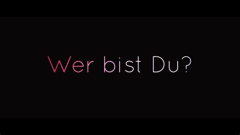 Wer Bist Du ? - YouTube