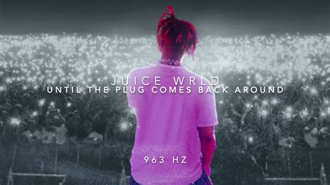 Juice WRLD - Until The Plug Comes Back Around [963 Hz] - YouTube