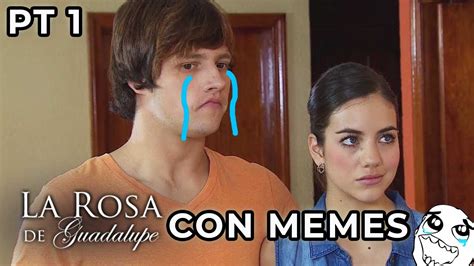 LA ROSA DE GUADALUPE CON MEMES - YouTube