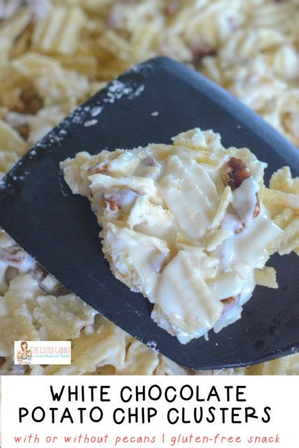 White Chocolate Potato Chips with Pecans | Sweet and Salty - The Gifted ...