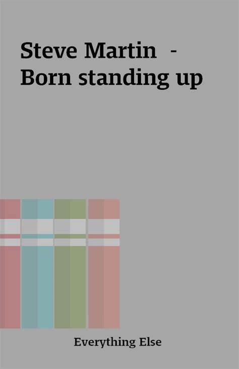 Steve Martin – Born standing up – Shareknowledge Central