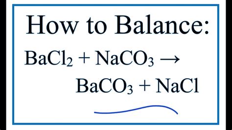 How to Balance BaCl2 + Na2CO3 = BaCO3 + NaCl (Barium chloride + Sodium ...