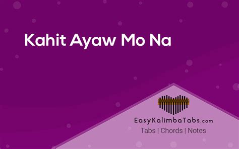 Kahit Ayaw Mo Na Kalimba Tabs & Chords - Easy Kalimba Tabs