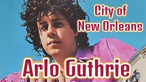 Arlo Guthrie - City of New Orleans - YouTube