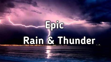 Epic Thunder & Rain : RainStorm Sound For Relaxing, Focusing And Sleep ...