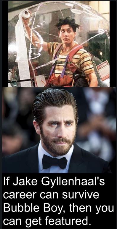 if jake gyllenhaal's career can survive bubble boy then you can get featured | Bubble Boy | Know ...