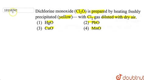 Dichlorine monoxide (Cl_(2)O) is prepared by heating freshly precipitated (Yeallow)-with Cl_(2 ...